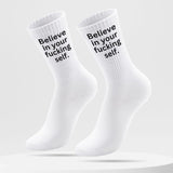 Believe in your f*cking self. - Socks