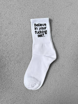 Believe in your f*cking self. - Socks